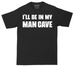 I'll Be in My Man Cave | Mens Tall T-Shirt