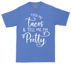 Feed Me Tacos and Tell Me Im Pretty | Mens Tall T-Shirt