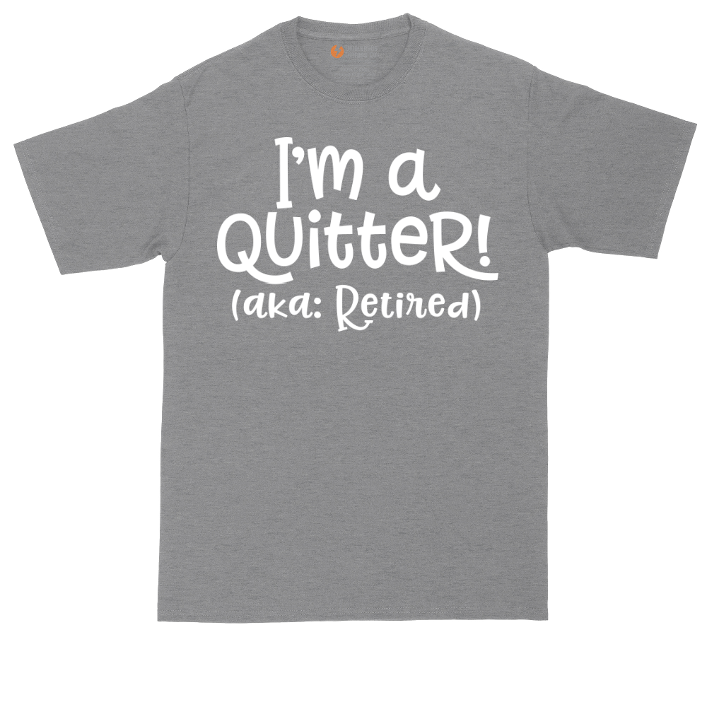 I'm a Quiter AKA Retired | Mens Tall T-Shirt