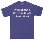 Friends Don't Let Friends Use Comic Sans | Mens Tall T-Shirt