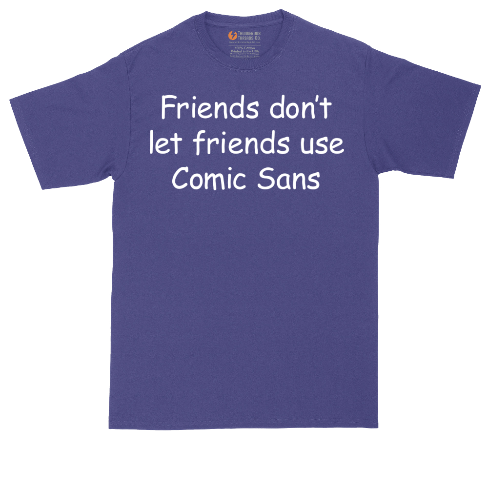 Friends Don't Let Friends Use Comic Sans | Mens Tall T-Shirt