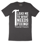 Lead Me to What Needs Fixing - Mens T-Shirt - Sizes S - 6XL