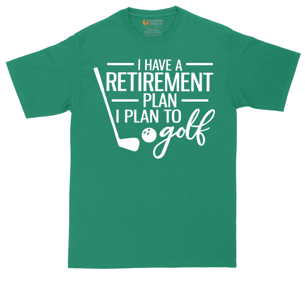 I Have a Retirement Plan - I Plan to Golf | Mens Tall T-Shirt