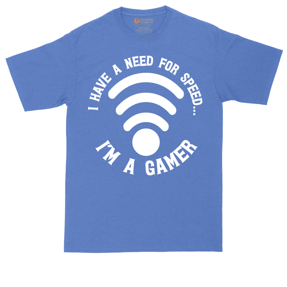 I Have a Need for Speed I'm a Gamer | Mens Tall T-Shirt