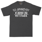 So Apparently I Have an Attitude | Mens Tall T-Shirt