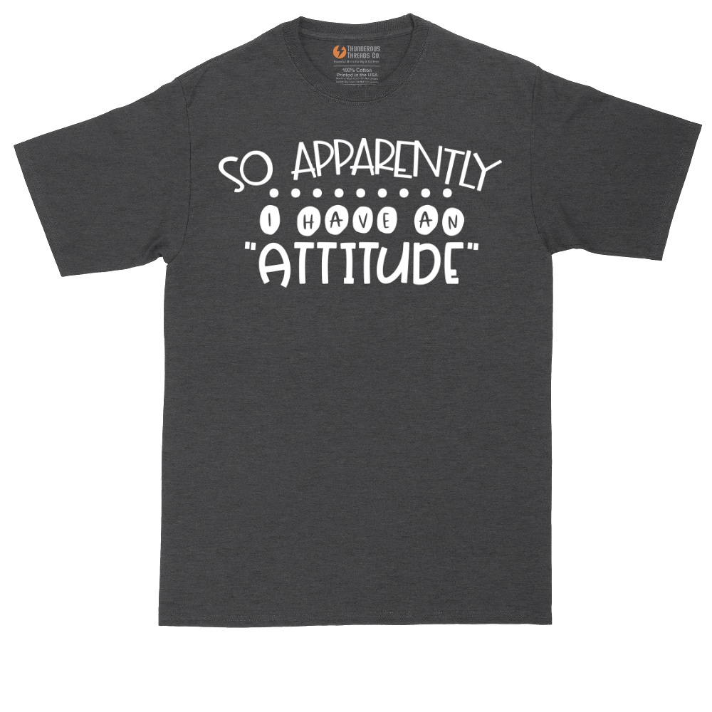 So Apparently I Have an Attitude | Mens Tall T-Shirt
