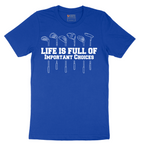 Life is Full of Important Choices - Mens T-Shirt - Sizes S - 6XL