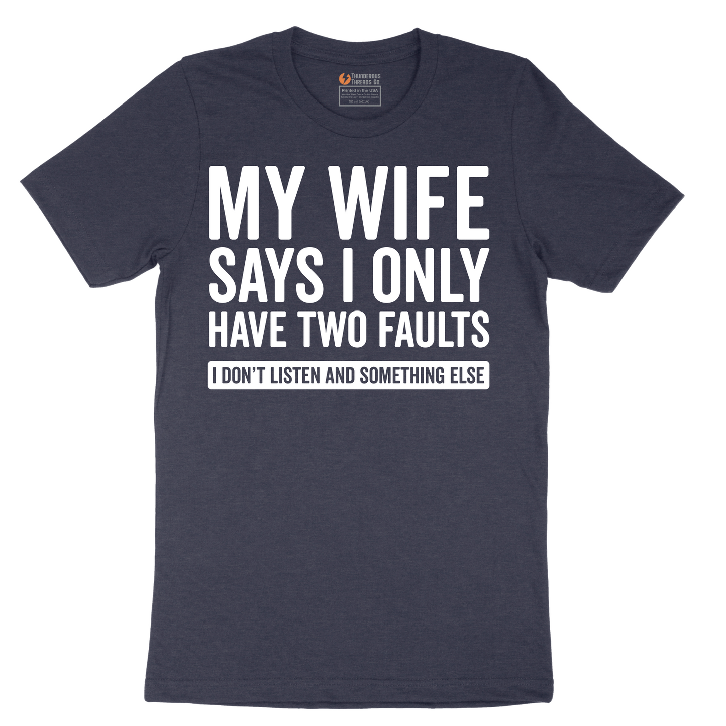 My Wife Says I Only Have Two Faults - Mens T-Shirt - Sizes S - 6XL