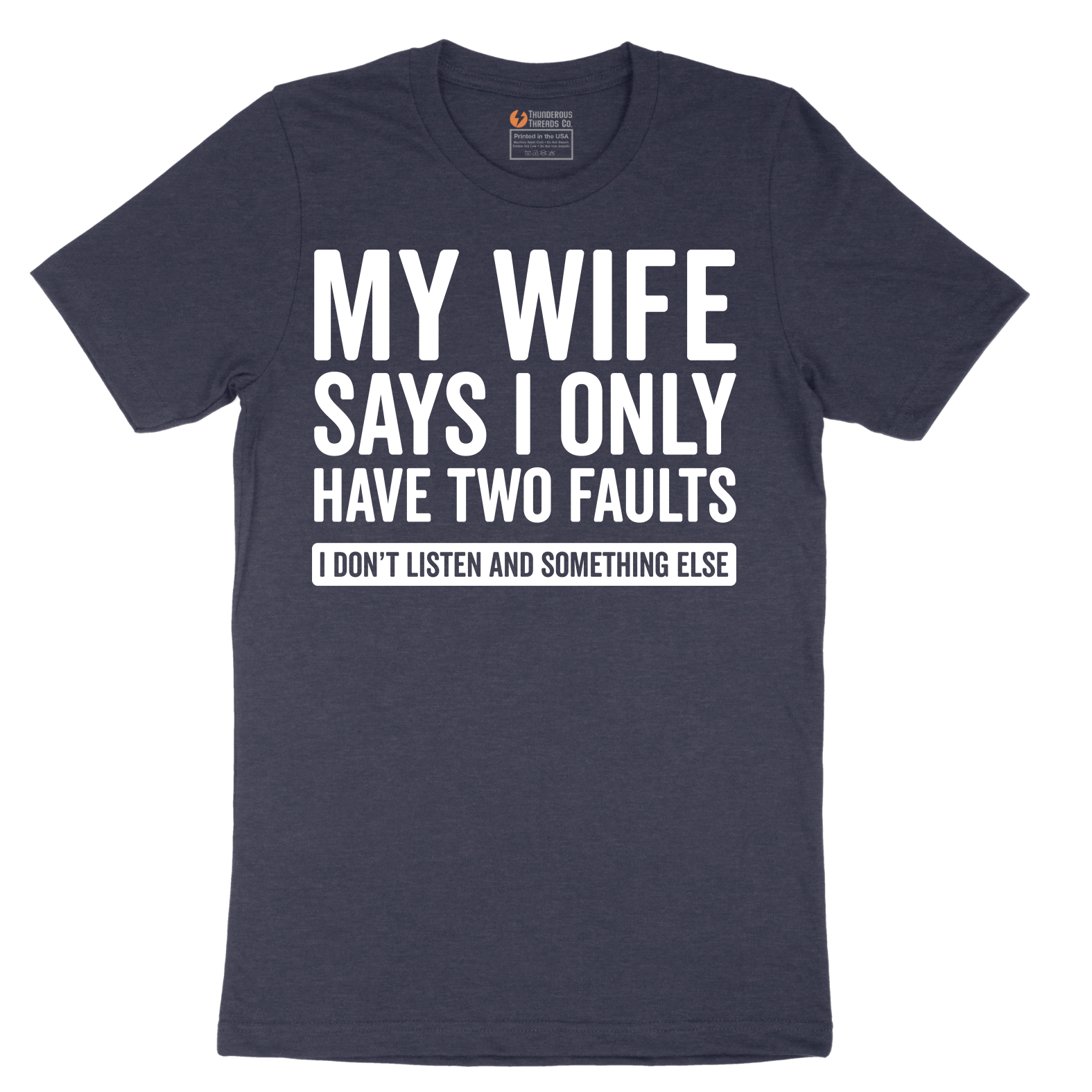 My Wife Says I Only Have Two Faults - Mens T-Shirt - Sizes S - 6XL