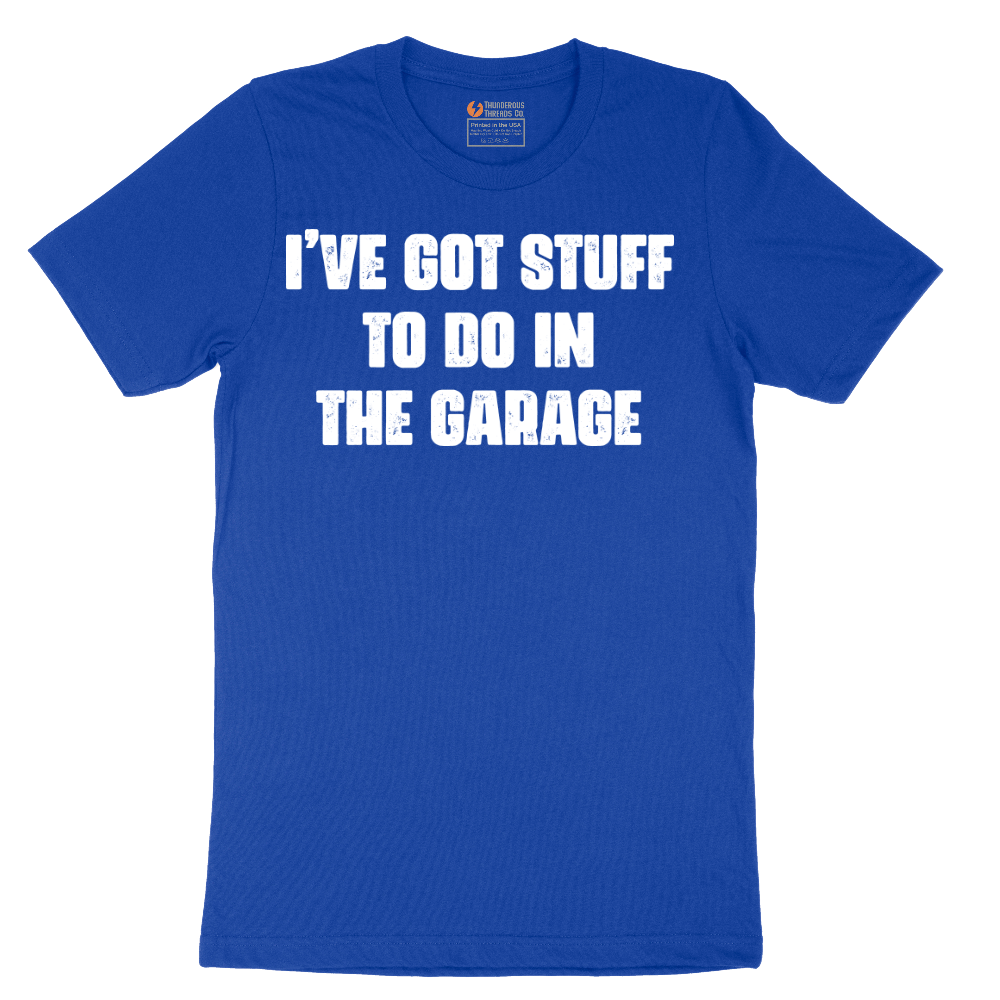 I've Got Stuff to Do in the Garage - Mens T-Shirt - Sizes S - 6XL