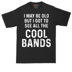 I May Be Old But I Got to See All The Cool Bands | Mens Tall T-Shirt