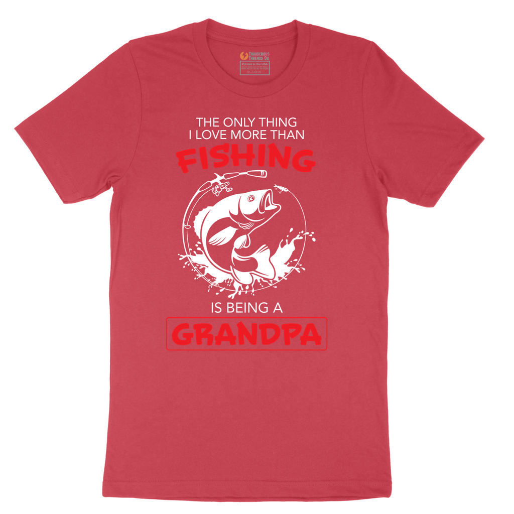 The Only Thing I Love More Than Fishing is Being a Grandpa - Mens T-Shirt - Sizes S - 6XL