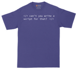 Can't You Write a Script for That | Mens Tall T-Shirt