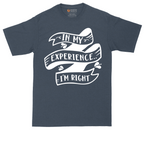 In My Experience I'm Right | Mens Tall T-Shirt