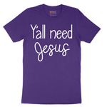 Yall need Jesus - Mens T-Shirt - Sizes S - 6XL