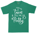Feed Me Tacos and Tell Me Im Pretty | Mens Tall T-Shirt