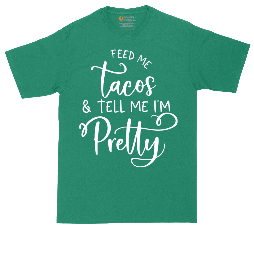 Feed Me Tacos and Tell Me Im Pretty | Mens Tall T-Shirt