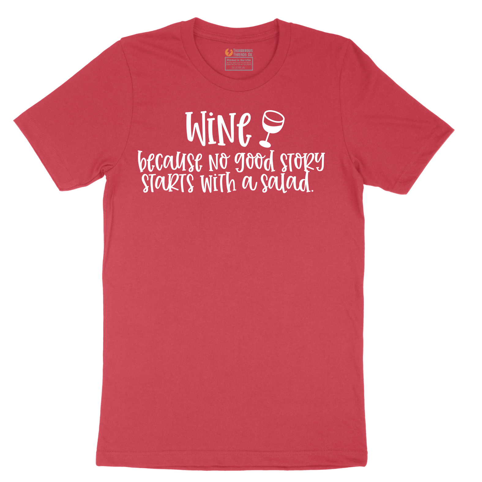 Wine Because No Good Story Begins with a Salad - Mens T-Shirt - Sizes S - 6XL