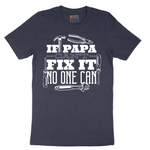 If Papa Can't Fix It Nobody Can - Mens T-Shirt - Sizes S - 6XL