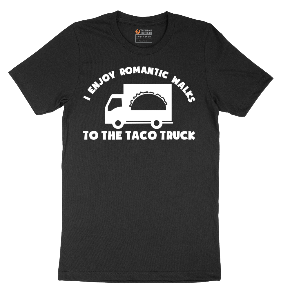 I Enjoy Romantic Walks to the Taco Truck - Mens T-Shirt - Sizes S - 6XL