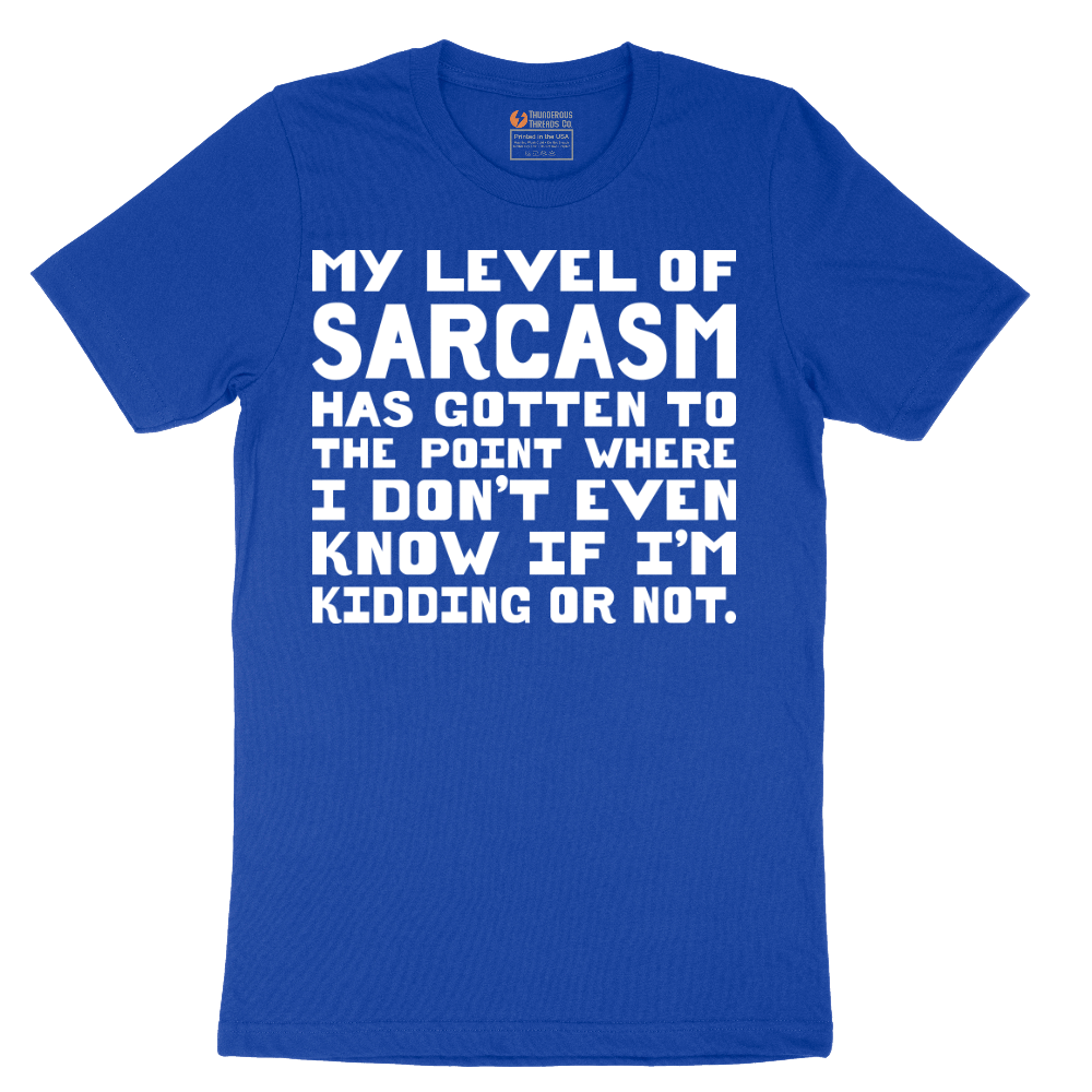 My Level of Sarcasm - Mens T-Shirt - Sizes S - 6XL