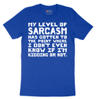 My Level of Sarcasm - Mens T-Shirt - Sizes S - 6XL