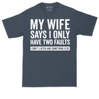 My Wife Says I Only Have Two Faults | Mens Tall T-Shirt