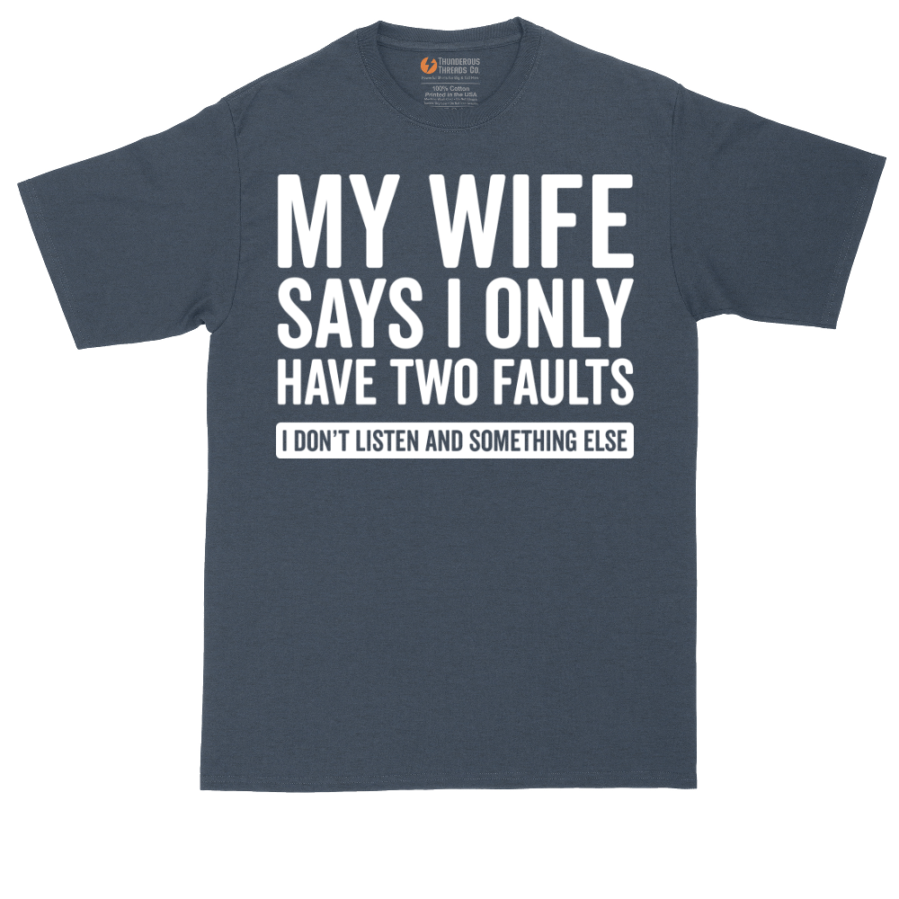 My Wife Says I Only Have Two Faults | Mens Tall T-Shirt
