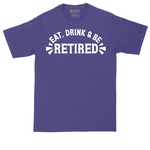 Eat Drink and Be Retired | Mens Tall T-Shirt