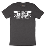 This Legend Has Retired - Mens T-Shirt - Sizes S - 6XL