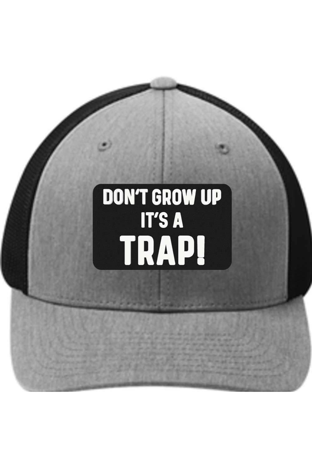 Don't Grow Up It's a Trap - 3D Patch Trucker Hat