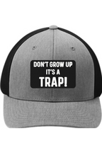 Don't Grow Up It's a Trap - 3D Patch Trucker Hat
