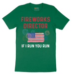 Fireworks Director If I Run You Run - Mens T-Shirt - Sizes S - 6XL