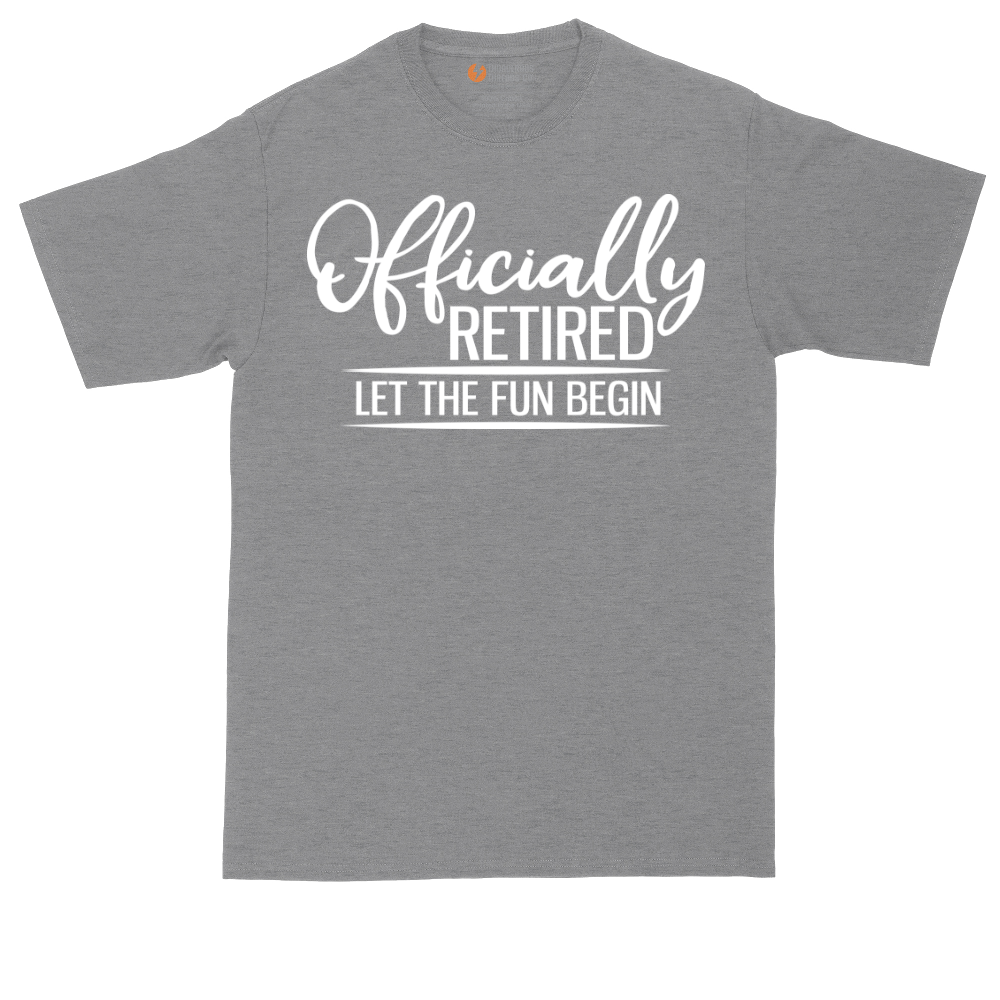 Officially Retired Let the Fun Begin | Mens Tall T-Shirt
