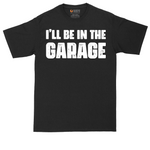 I'll Be in the Garage | Mens Tall T-Shirt