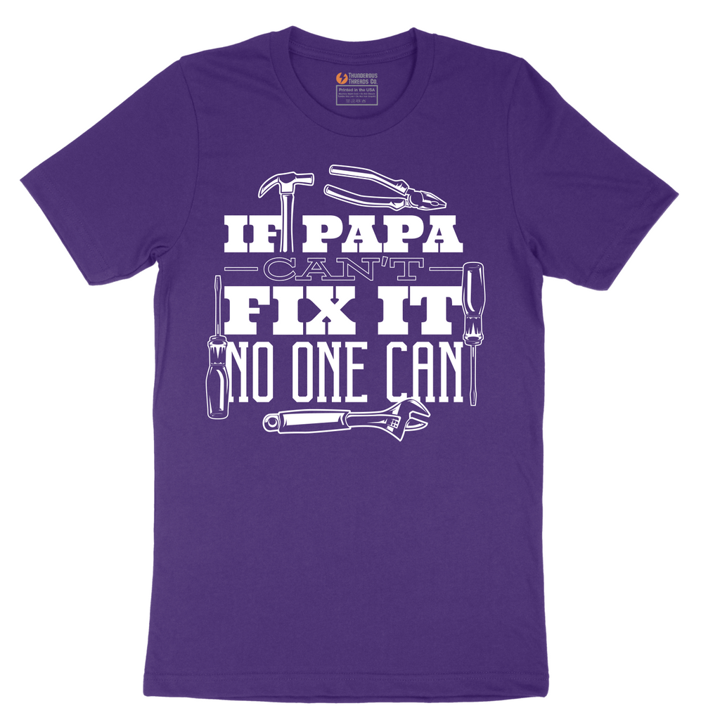 If Papa Can't Fix It Nobody Can - Mens T-Shirt - Sizes S - 6XL