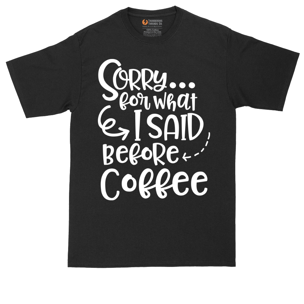 Sorry for What I Said Before Coffee | Mens Tall T-Shirt
