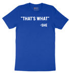 Thats What She Said - Mens T-Shirt - Sizes S - 6XL