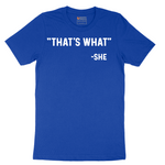 Thats What She Said - Mens T-Shirt - Sizes S - 6XL