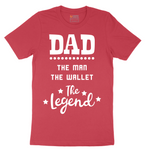Dad the Man the Wallet the Legend - Mens T-Shirt - Sizes S - 6XL