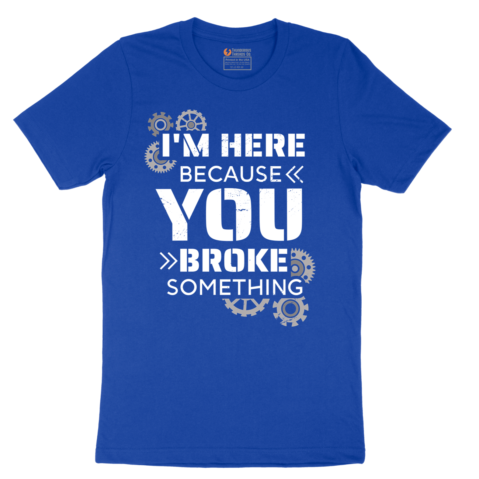 I'm Here Because You Broke Something Version 2 - Mens T-Shirt - Sizes S - 6XL