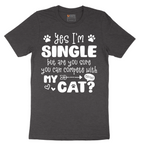 Yes I'm Single But are You Sure You Can Compete wit My Cat - Mens T-Shirt - Sizes S - 6XL