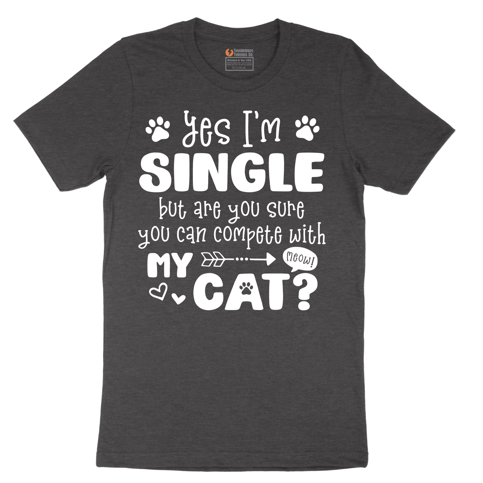 Yes I'm Single But are You Sure You Can Compete wit My Cat - Mens T-Shirt - Sizes S - 6XL