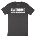 Awesome Like My Grand Daughter - Mens T-Shirt - Sizes S - 6XL