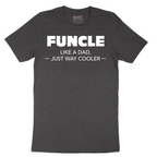 Funcle Like a Dad Just Way Cooler - Mens T-Shirt - Sizes S - 6XL