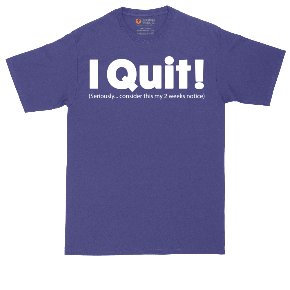 I Quit | Mens Tall T-Shirt