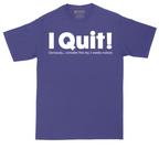 I Quit | Mens Tall T-Shirt