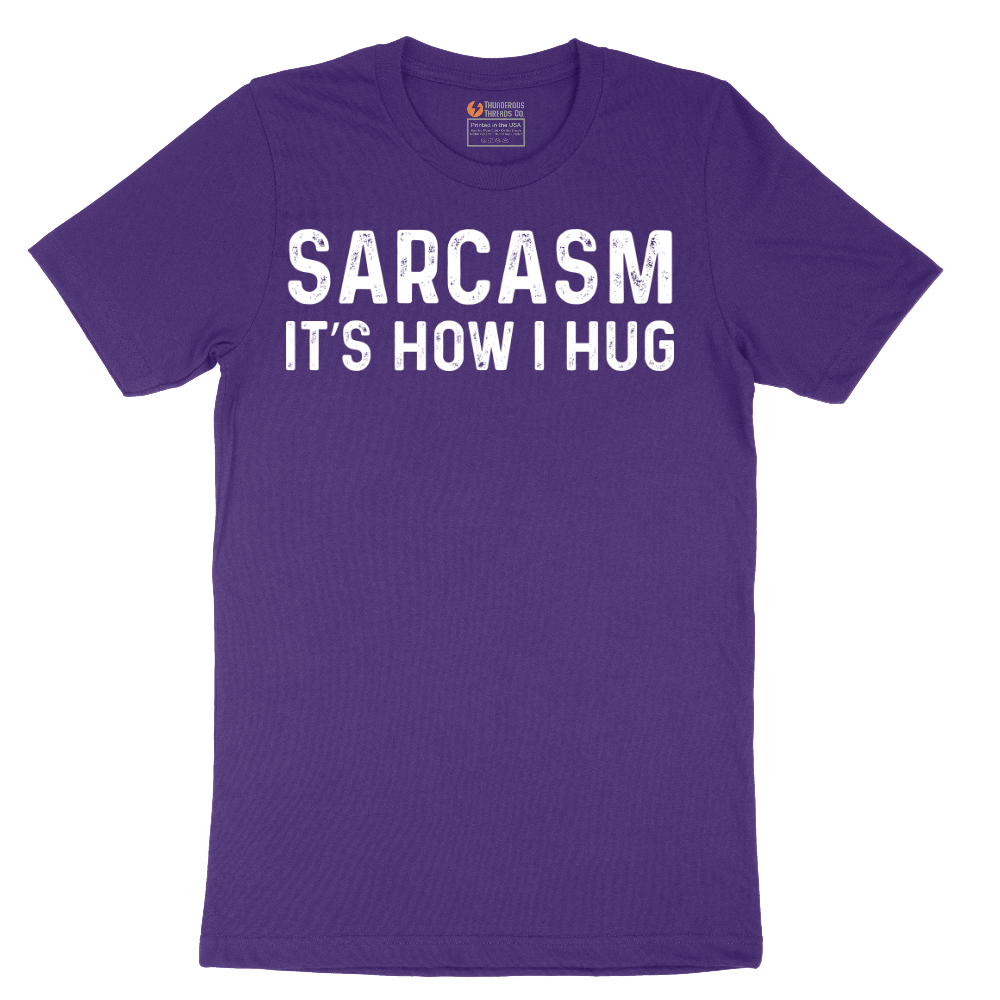 Sarcasm Its How I Hug - Mens T-Shirt - Sizes S - 6XL
