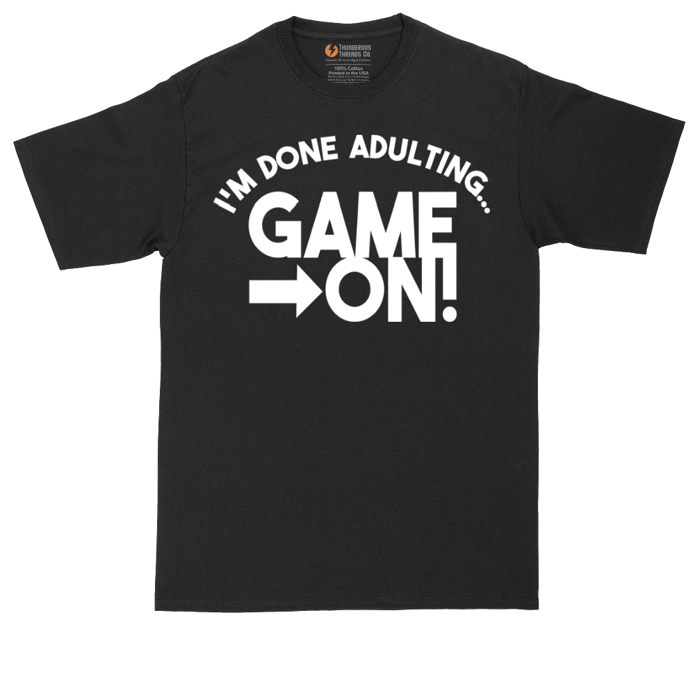 I'm Done Adulting Game On | Mens Tall T-Shirt