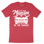 I Keep My Muscles in the Garage - Mens T-Shirt - Sizes S - 6XL